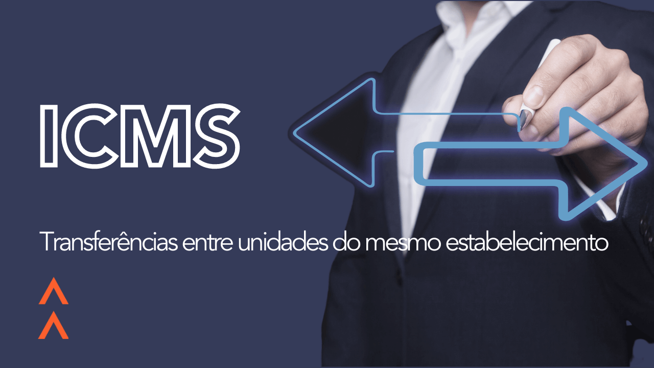 O ICMS e as transferências entre unidades do mesmo estabelecimento comercial
